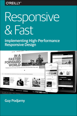 Responsive & Fast: Implementing High-Performance Responsive Design - Podjarny, Guy