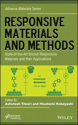 Responsive Materials and Methods: State-Of-The-Art Stimuli-Responsive Materials and Their Applications - Tiwari, Ashutosh (Editor), and Kobayashi, Hisatoshi (Editor)