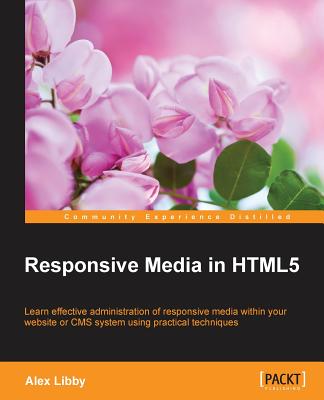 Responsive Media in HTML5 - Libby, Alex