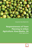 Responsiveness of Town Planning to Urban Agriculture: Kwa-Mashu, Sa