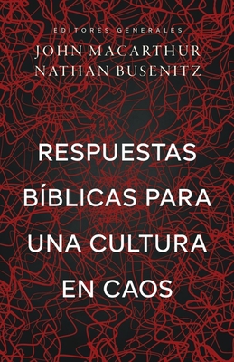 Respuestas B?blicas Para Una Cultura En Caos (Right Thinking for a Culture in Chaos) - MacArthur, John, and Busenitz, Nathan