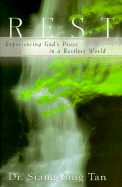 Rest: Experiencing God's Peace in a Restless World - Tan, Siang-Yang, and Collins, Gary R, PH.D. (Foreword by)