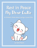 Rest in Peace my Dear Cutie: A Children's Book about Losing a Loved One