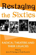 Restaging the Sixties: Radical Theaters and Their Legacies