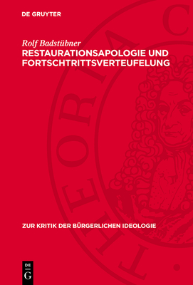 Restaurationsapologie Und Fortschtrittsverteufelung: Das Entspannungsfeindliche B?rgerliche Nachkriegsgeschichtsbild in Der Brd - Badst?bner, Rolf