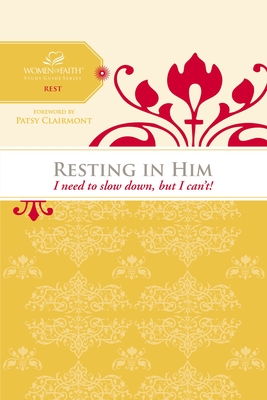 Resting in Him: I Need to Slow Down But I Can't! - Women of Faith
