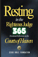 Resting in the Righteous Judge: 365 Devotional Reflections on the Courts of Heaven