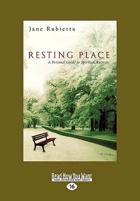 Resting Place: A Personal Guide to Spiritual Retreats (Easyread Large Edition) - Rubietta, Jane