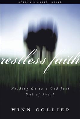Restless Faith: Holding on to a God Just Out of Reach - Collier, Winn