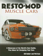 Resto-Mod Muscle Cars: A Showcase of the World's Best Builds Plus Ideas for Designing Your Own