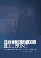 Restoration Blueprint: Helping Single Moms Heal, Hope, and Have Their Dream Life