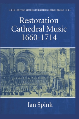 Restoration Cathedral Music, 1660-1714 - Spink, Ian