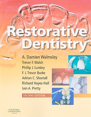 Restorative Dentistry - Walmsley, A Damien, Msc, PhD, and Walsh, Trevor F, Dds, Msc, and Lumley, Philip, PhD, Ed