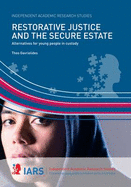 Restorative Justice and the Secure Estate: Alternatives for Young People in Custody