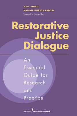 Restorative Justice Dialogue: An Essential Guide for Research and Practice - Umbreit, Mark, Dr., PhD, and Armour, Marilyn Peterson, Dr., PhD