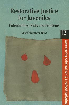 Restorative Justice for Juveniles: Potentialities, Risks, and Problems for Research - Walgrave, Lode