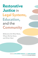 Restorative Justice in Legal Systems, Education and the Community: Reflections on What Works, Where We Can Grow, and What's Next