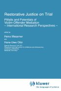 Restorative Justice on Trial: Pitfalls and Potentials of Victim-Offender Mediation - International Research Perspectives -