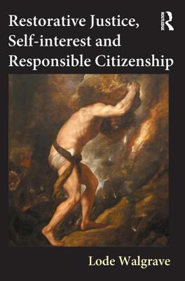 Restorative Justice, Self-interest and Responsible Citizenship - Walgrave, Lode