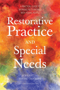 Restorative Practice and Special Needs: A Practical Guide to Working Restoratively with Young People