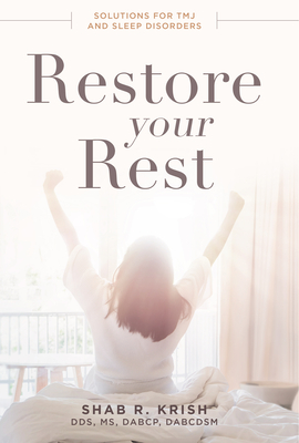 Restore Your Rest: Solutions for Tmj and Sleep Disorders - Krish, Shab R