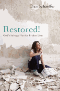 Restored!: God's Salvage Plan for Broken Lives