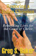 Restoring a Fallen Christian: Rebuilding Lives for the Cause of Christ