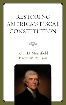 Restoring America's Fiscal Constitution - Merrifield, John, and Poulson, Barry W.