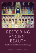 Restoring Ancient Beauty: The Revival of Thomistic Theology