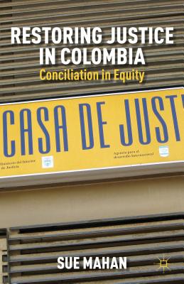 Restoring Justice in Colombia: Conciliation in Equity - Mahan, S