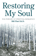 Restoring My Soul: The Pursuit of Spiritual Resilience