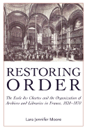 Restoring Order: The Ecole Des Chartes and the Organization of Archives and Libraries in France, 1820-1870