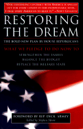 Restoring the American Dream: What We Pledge to Do Now to Strengthen the Family, Balance the Budget, Replace the Welfare State - Gingrich, Newt, Dr., and House Republicans, and Moore, Stephen, PhD