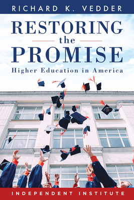 Restoring the Promise: Higher Education in America - Vedder, Richard K