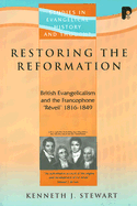 Restoring the Reformation: British Evangelicals and the Francophone 'Reveil' 1816-1849