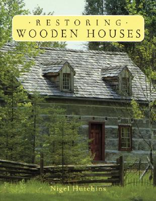 Restoring Wooden Houses - Hutchins, Nigel