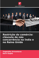 Restri??o do com?rcio: clusula de n?o concorr?ncia na ?ndia e no Reino Unido