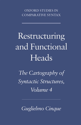 Restructuring and Functional Heads: The Cartography of Syntactic Structures, Volume 4 - Cinque, Guglielmo