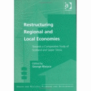 Restructuring Regional and Local Economies: Towards a Comparative Study of Scotland and Upper Silesia - Blazyca, George