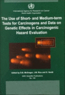 Results of Short and Medium-Term Tests for Carcinogens and Data on Genetic and Related Effects in Carcinogenic Hazard Evaluations