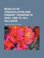 Results of Triangulation and Primary Traverse in Ohio, 1898 to 1911, Inclusive: Usgs Bulletin 552