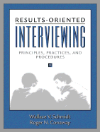 Results-Oriented Interviewing: Principles, Practices, and Procedures