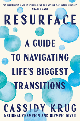 Resurface: A Guide to Navigating Life's Biggest Transitions - Krug, Cassidy