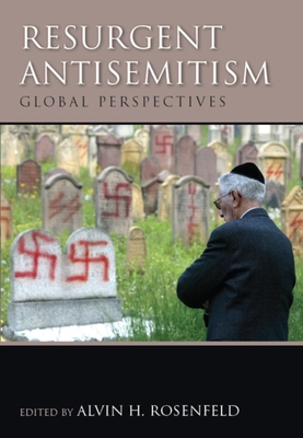 Resurgent Antisemitism: Global Perspectives - Rosenfeld, Alvin H (Editor)
