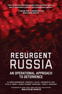 Resurgent Russia: An Operational Approach to Deterrence - Anderson, R Reed, and Ellis, Patrick J, and Paz, Antonio M