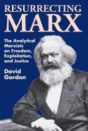 Resurrecting Marx: Analytical Marxists on Exploitation, Freedom and Justice