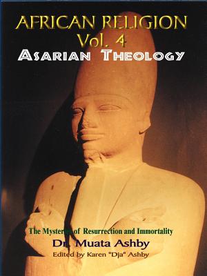 Resurrecting Osiris: The Path of Mystical Awakening and the Keys to Immortality - Ashby, Muata Abhaya