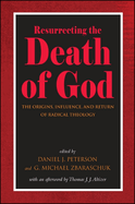 Resurrecting the Death of God: The Origins, Influence, and Return of Radical Theology
