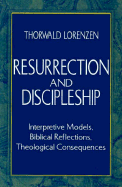 Resurrection and Discipleship: Interpretive Models, Biblical Reflections, Theological Consequences