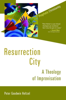 Resurrection City: A Theology of Improvisation - Heltzel, Peter Goodwin
